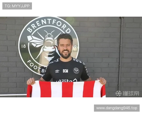 前布伦特福德定位球教练安德鲁斯正式执掌球队帅印迎来全新征程